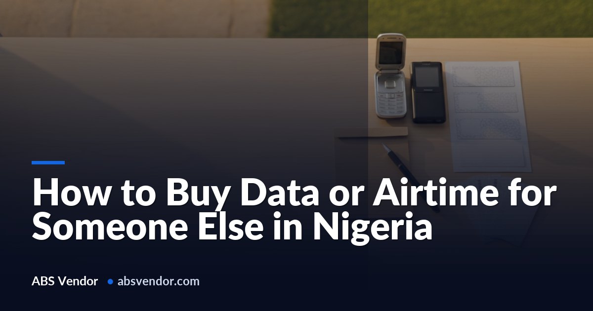 How to Buy Data or Airtime for Someone Else in Nigeria