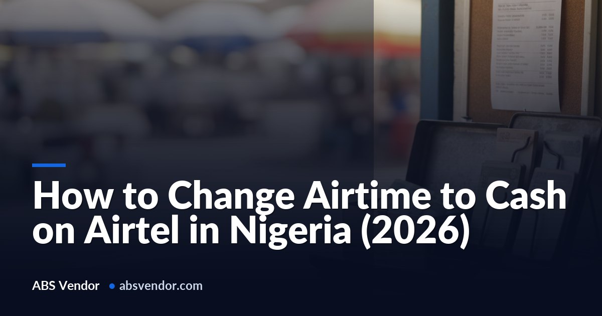How to Change Airtime to Cash on Airtel in Nigeria (2026)