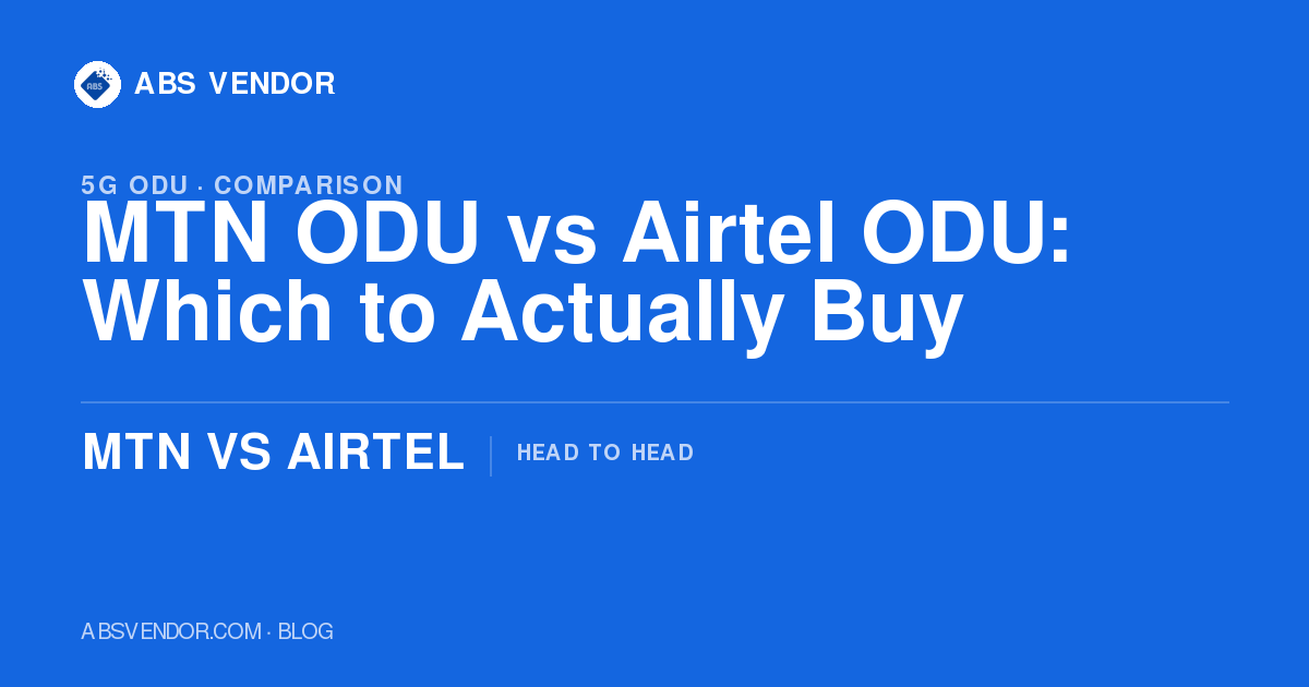 MTN ODU vs Airtel ODU (2026): Real Prices, Real Speeds, and Which One to Actually Buy