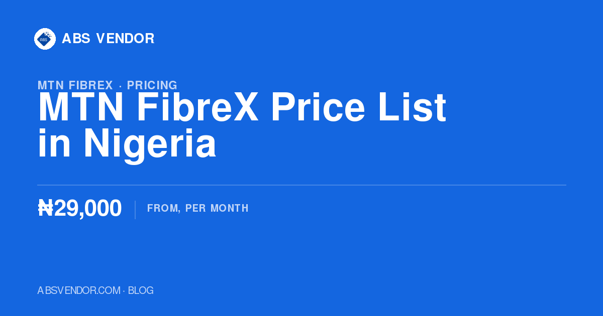 MTN FibreX Price List in Nigeria (2026): Every Plan, and Which One You Actually Need