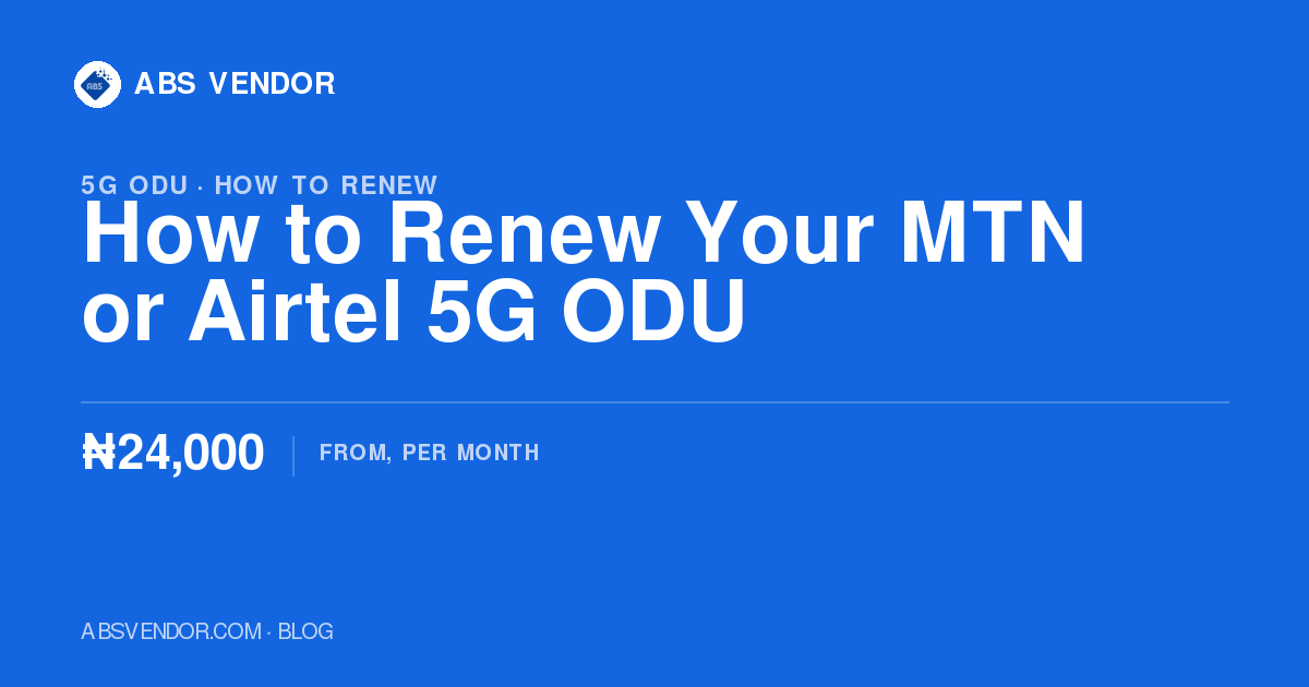 How to Renew Your MTN or Airtel 5G ODU Plan in Nigeria (2026)
