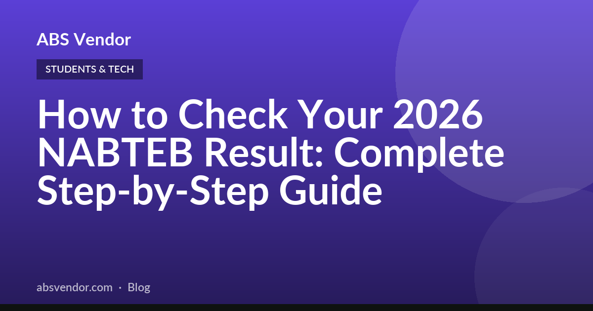How to Check Your 2026 NABTEB Result: Complete Step-by-Step Guide
