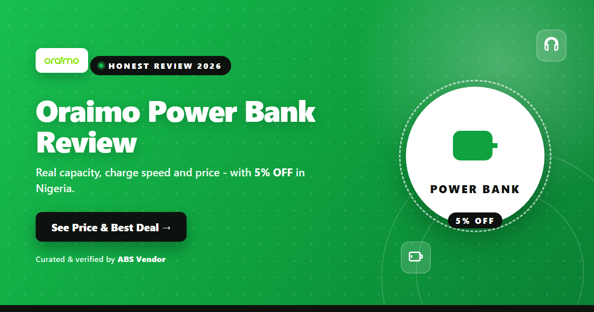 Oraimo Power Bank Review (2026): Real Capacity, Speed & Price in Nigeria